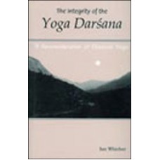 The Integrity of the Yoga Darsana â?? A Reconsideration of Classical Yoga (Hardcover) by Ian Whicher